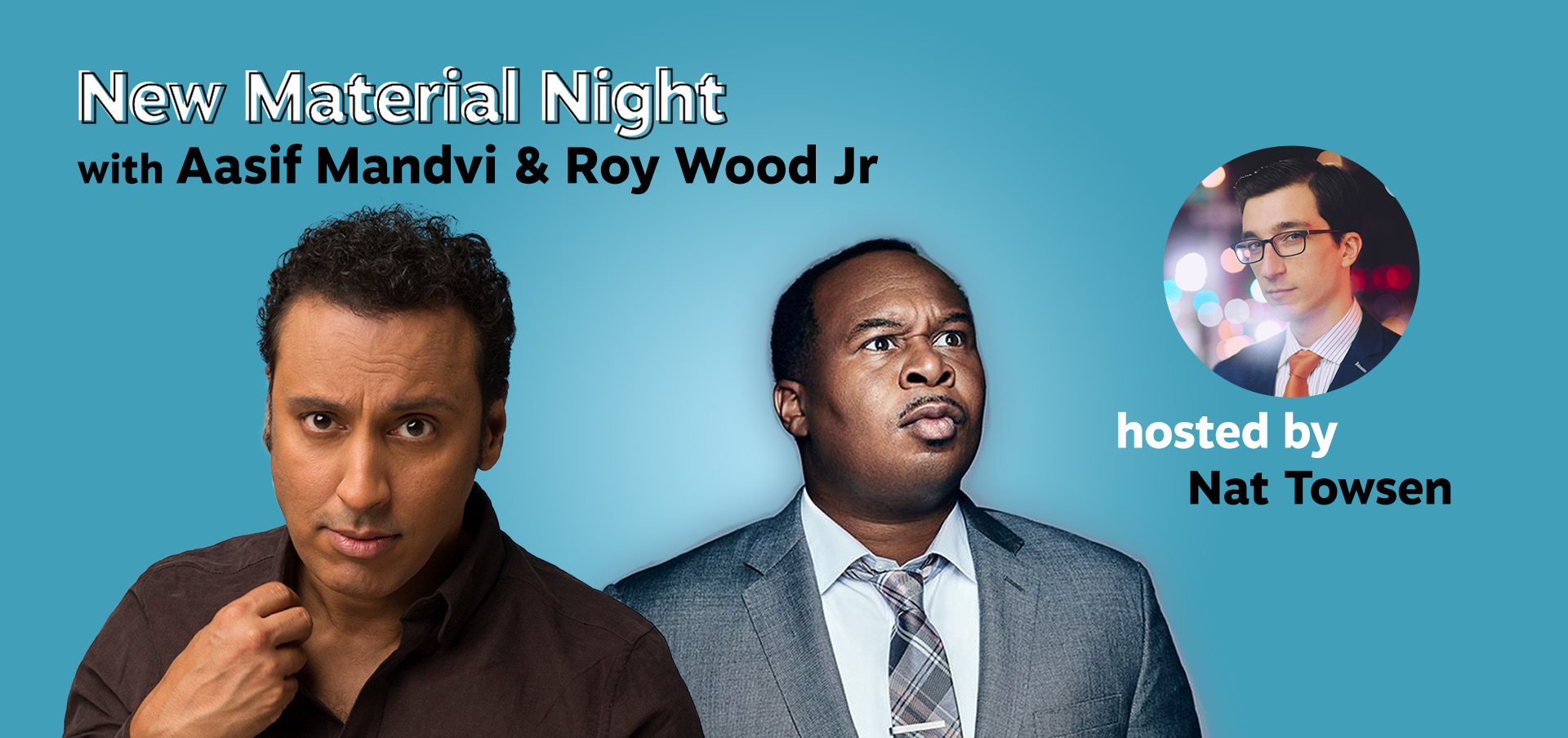 "New Material Night" with Roy Wood Jr and Aasif Mandvi